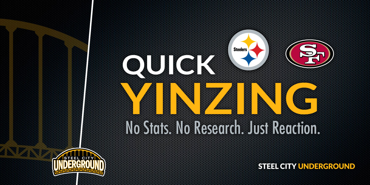 Pittsburgh Steelers San Francisco 49ers Quick Yinzing