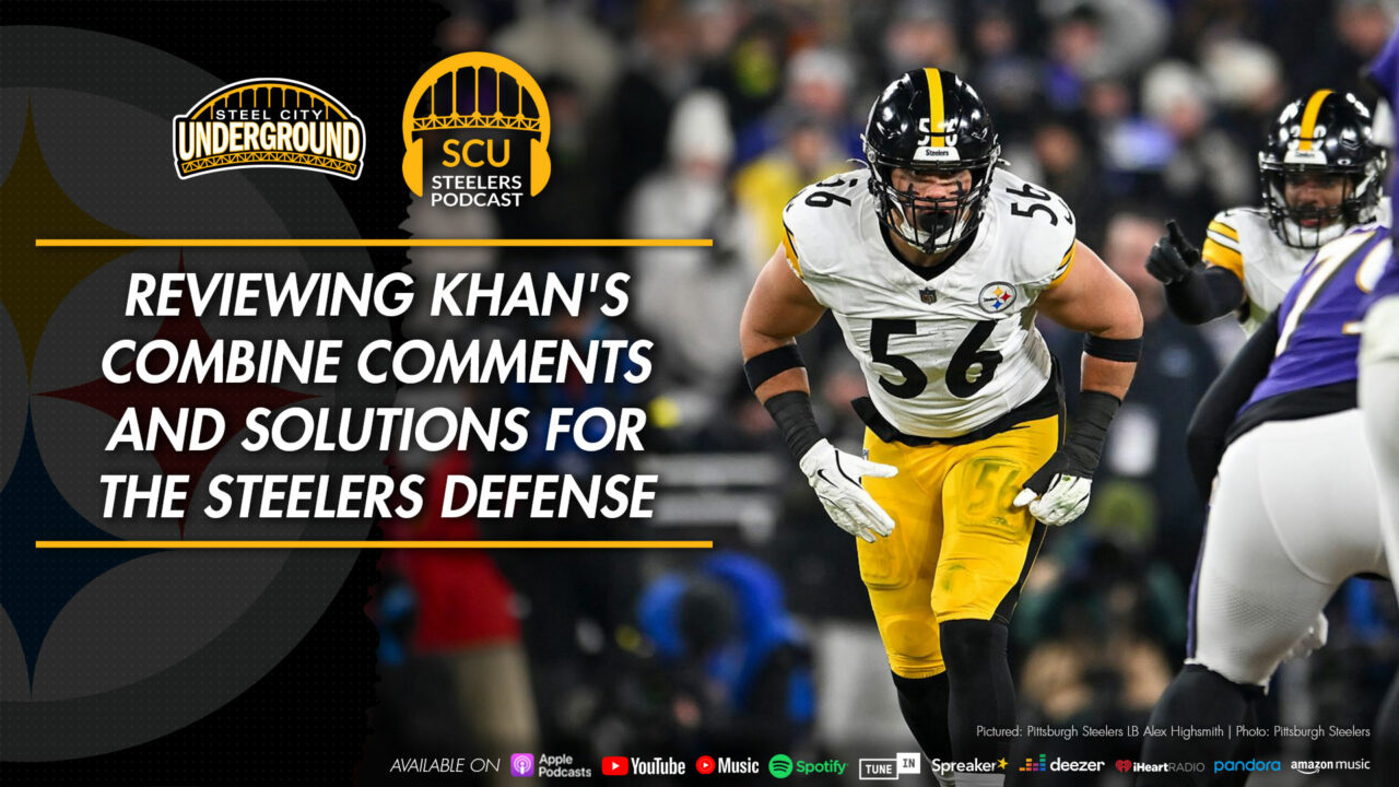 Reviewing Khan's Combine comments and solutions for the Steelers defense